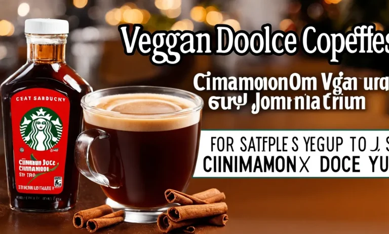 Is Starbucks’ Cinnamon Dolce Syrup Vegan? Examining The Ingredients